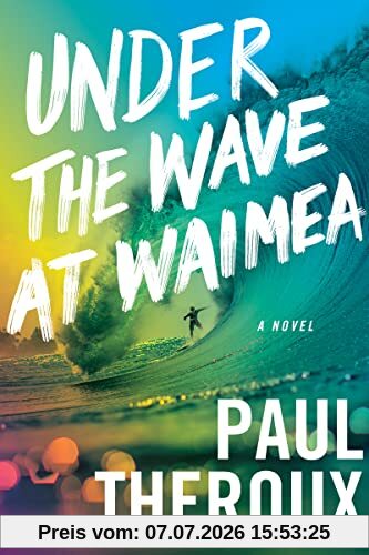 Paul Theroux Under The Wave At Waimea