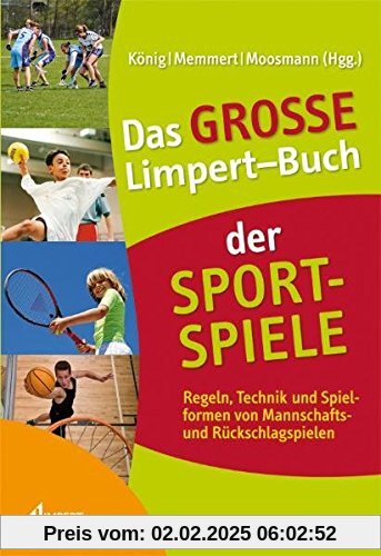 Das große Limpert-Buch der Sportspiele: Regeln, Technik und Spielformen von Mannschafts- und Rückschlagspielen