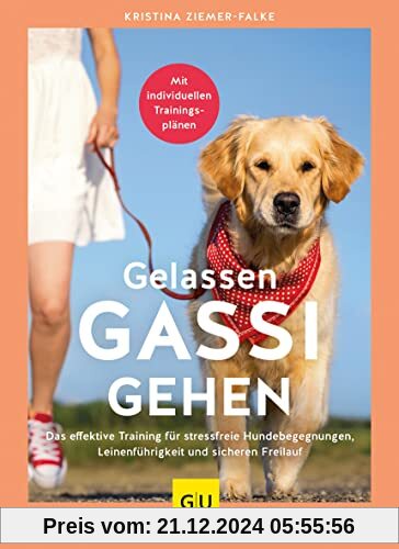 Gelassen Gassi gehen: Das effektive Training für stressfreie Hundebegegnungen, Leinenführigkeit und sicheren Freilauf (G