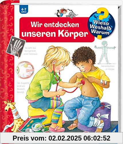 Wir entdecken unseren Körper (Wieso? Weshalb? Warum?, Band 1)