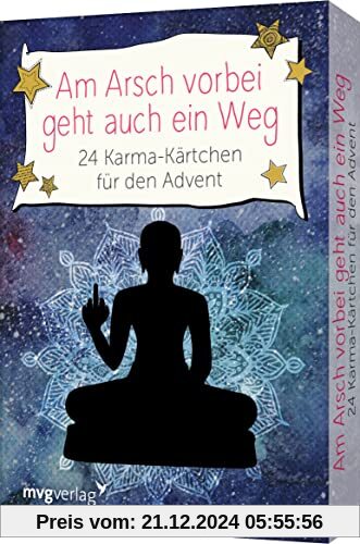 Am Arsch vorbei geht auch ein Weg – 24 Karma-Kärtchen für den Advent: Das perfekte Geschenk für Gelassenheit und Selbstl