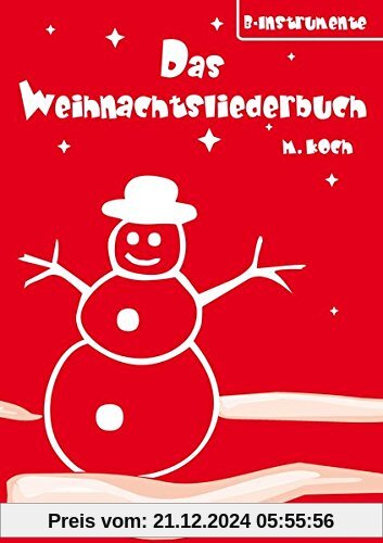 Das Weihnachtsliederbuch: Mit 94 beliebten Weihnachtsliedern (für B-Intrumente). Musiknoten.