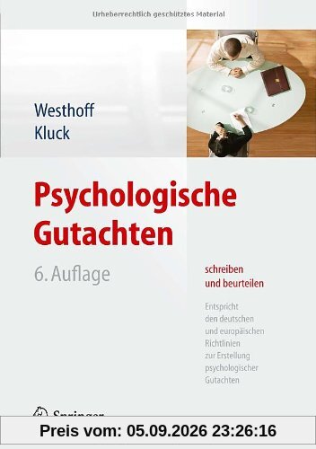 Psychologische Gutachten schreiben und beurteilen: Entspricht den deutschen und europäischen Richtlinien zur Erstellung psychologischer Gutachten