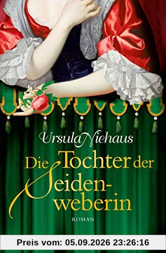 Die Tochter der Seidenweberin: Roman