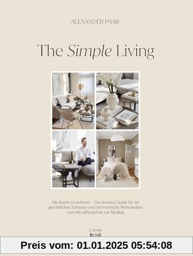 The Simple Living. Von Alexander Paar (@alexanderpaar).: Die Kunst zu wohnen. Interior Guide für ein gemütliches Zuhause