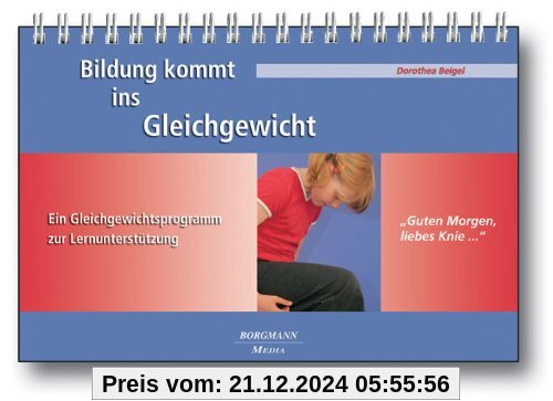 Bildung kommt ins Gleichgewicht: Guten Morgen, liebes Knie ... mit Begleitheft Ein Gleichgewichtsprogramm zur Lernunters