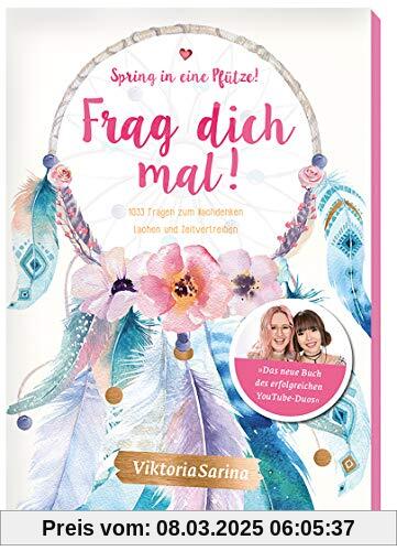 Spring in eine Pfütze! Frag dich mal: 1033 Fragen zum Nachdenken, Lachen und Zeitvertreiben