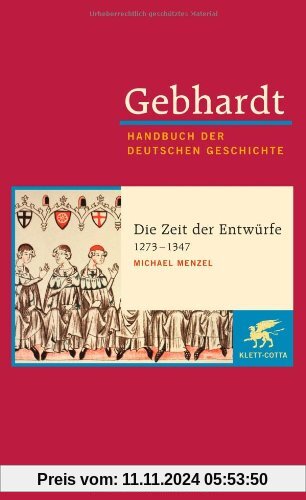 Gebhardt Handbuch der Deutschen Geschichte, Bd. 7a: Die Zeit der Entwürfe 1273-1347