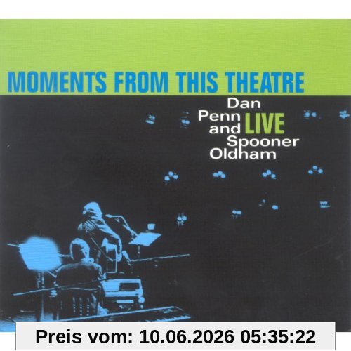 Penn, Dan & Oldham, Spooner Moments From This Theatre, Live