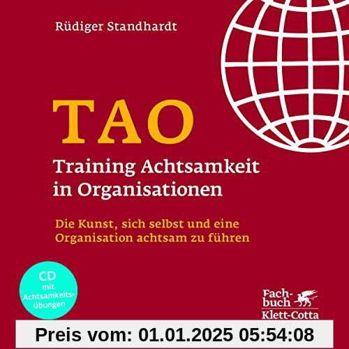 TAO – Training Achtsamkeit in Organisationen: Die Kunst, sich selbst und eine Organisation achtsam zu führen