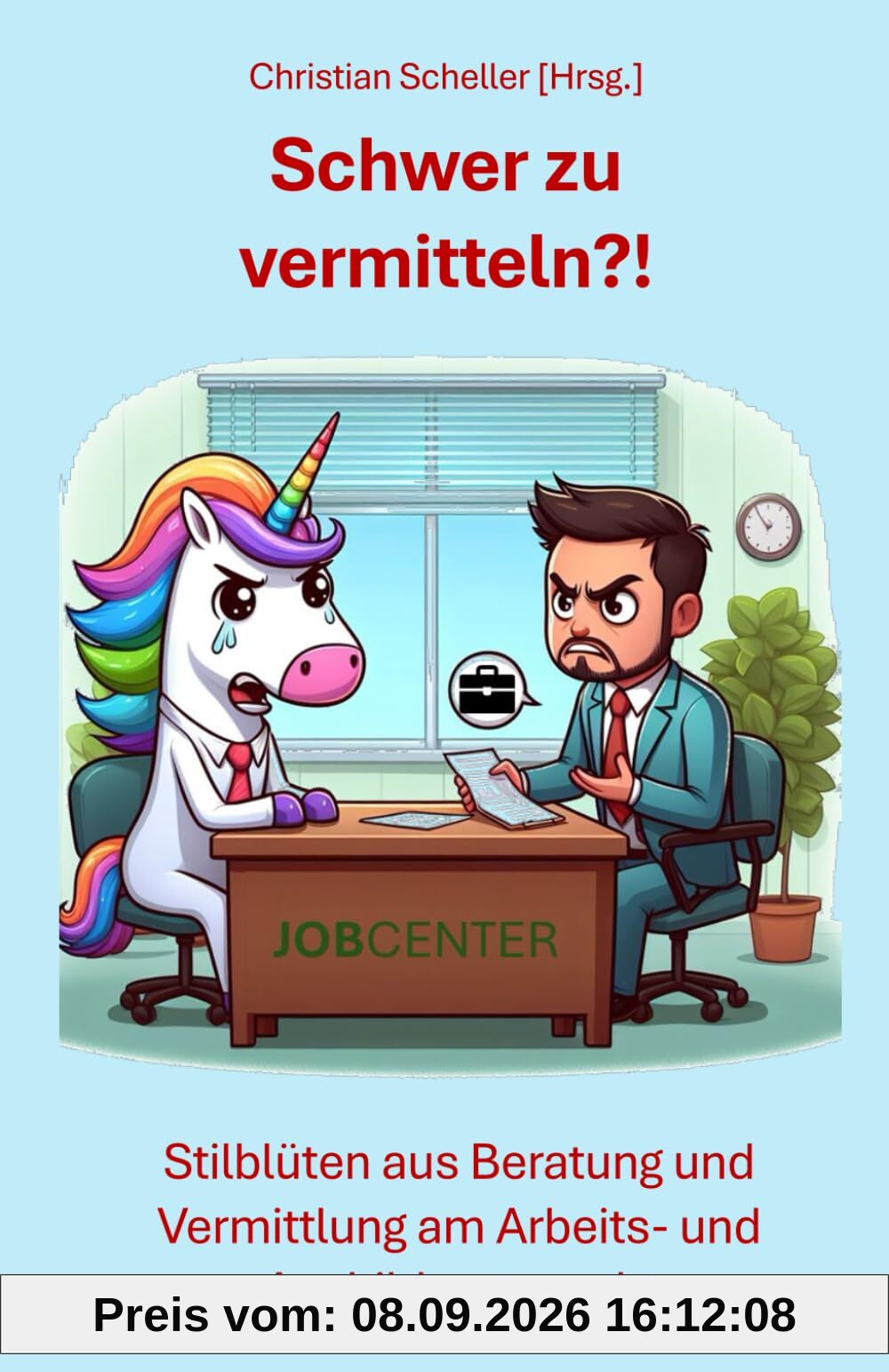 Schwer zu vermitteln?!: Stilblüten aus Beratung und Vermittlung am Arbeits- und Ausbildungsmarkt