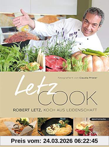 Letz cook: Robert Letz, Koch aus Leidenschaft