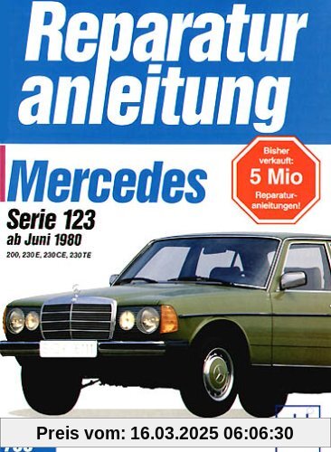 Reparaturanleitung, Band 788: Mercedes Serie 123 ab Juni 1980 200, 230 E, 230 CE, 230 TE