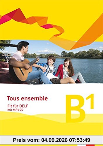 Tous ensemble - Fit für DELF B1. Ausgabe ab 2013: Prüfungsvorbereitungsheft mit Audio-CD Niveau (Tous ensemble / Ausgabe ab 2013)