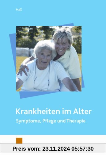 Krankheiten im Alter: Symptome, Pflege und Therapie. Lehr-/ Fachbuch