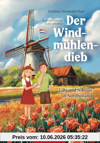 Der Windmühlendieb - Lilly und Nikolas in Nordholland: Abenteuergeschichte und Reiseführer für Kinder Niederlande