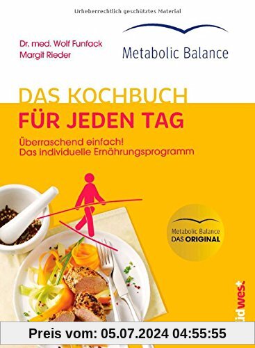 Metabolic Balance® Das Kochbuch für jeden Tag (Neuausgabe): Überraschend einfach! Das individuelle Ernährungsprogramm