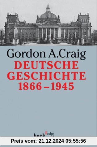 Deutsche Geschichte 1866-1945: Vom Norddeutschen Bund bis zum Ende des Dritten Reiches