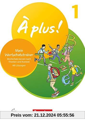 À plus ! Neubearbeitung - 1. und 2. Fremdsprache - Band 1: Mein Wortschatztrainer - Wortschatz lernen nach Themen und im