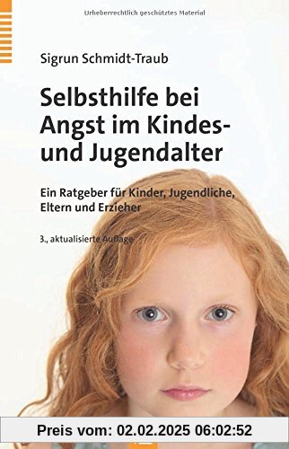 Selbsthilfe bei Angst im Kindes- und Jugendalter: Ein Ratgeber für Kinder und Jugendliche, Eltern und Erzieher