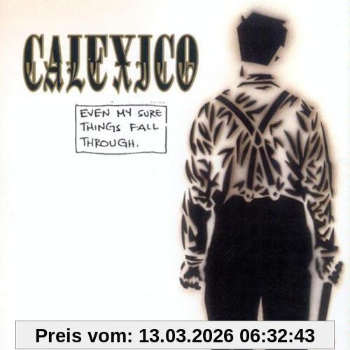 Calexico Even My Sure Things Fall Through
