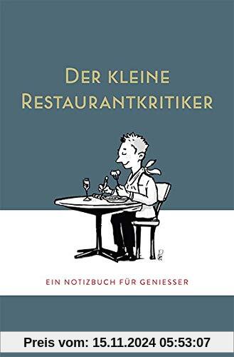 Der kleine Restaurantkritiker: Ein Notizbuch für Genießer