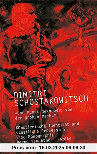 Dimitri Schostakowitsch: »Und Kunst geknebelt von der groben Macht« Künstlerische Identität und staatliche Repression Ei