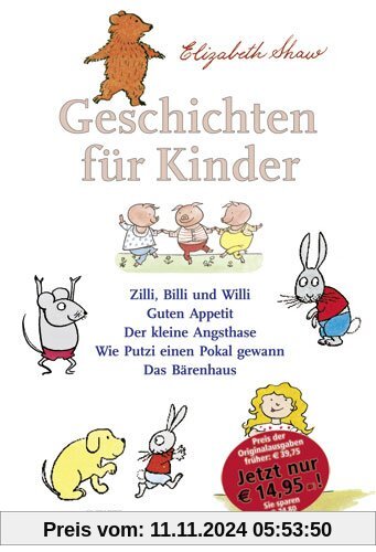 Geschichten für Kinder: Zilli, Billi und Willi - Guten Appetit - Der kleine Angsthase - Wie Putzi einen Pokal gewann - D