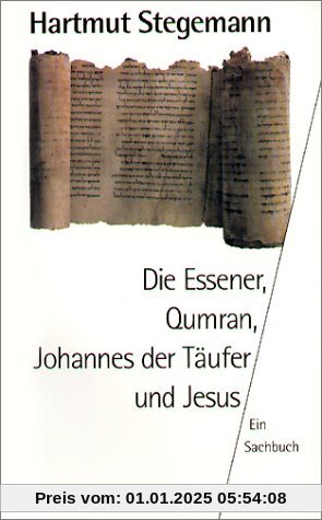 Die Essener, Qumran, Johannes der Täufer und Jesus: Ein Sachbuch