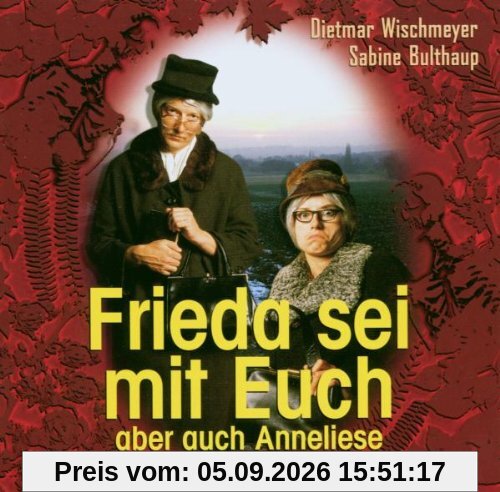 Frieda und Anneliese: Frieda sei mit euch - aber auch Anneliese