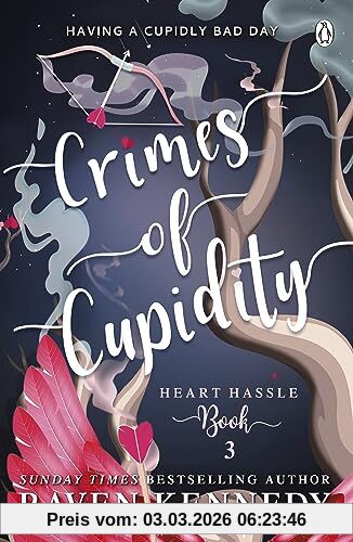 Raven Kennedy Crimes Of Cupidity, The Sizzling Romance From The Bestselling Author Of The Plated Prisoner Series (Heart Hassle, 3)