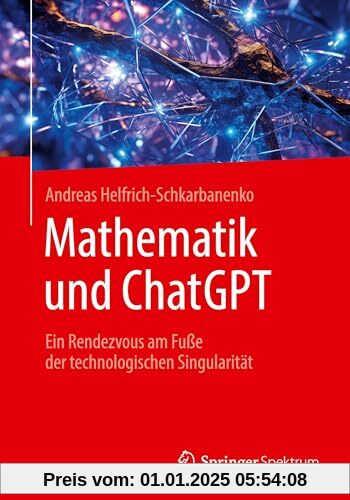 Mathematik und ChatGPT: Ein Rendezvous am Fuße der technologischen Singularität