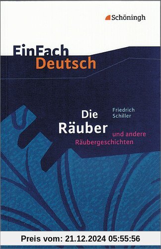 EinFach Deutsch Textausgaben: Friedrich Schiller: Die Räuber und andere Räubergeschichten: Gymnasiale Oberstufe: Ein Sch