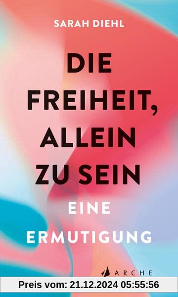 Die Freiheit, allein zu sein: Eine Ermutigung