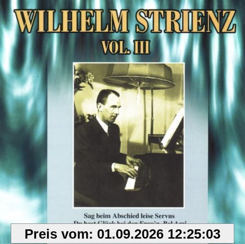 Wilhelm Strienz Vol. 3