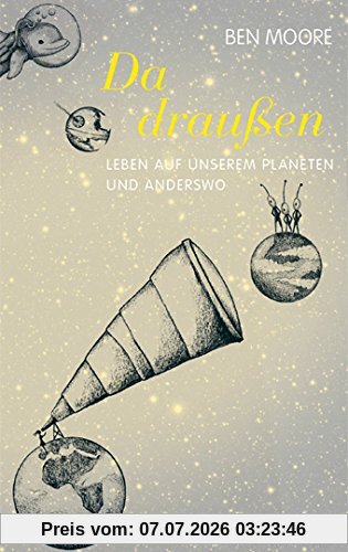 Ben Moore Da Draußen, Leben Auf Unserem Planeten Und Anderswo