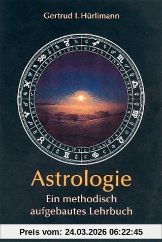 Astrologie: Ein methodisch aufgebautes Lehrbuch