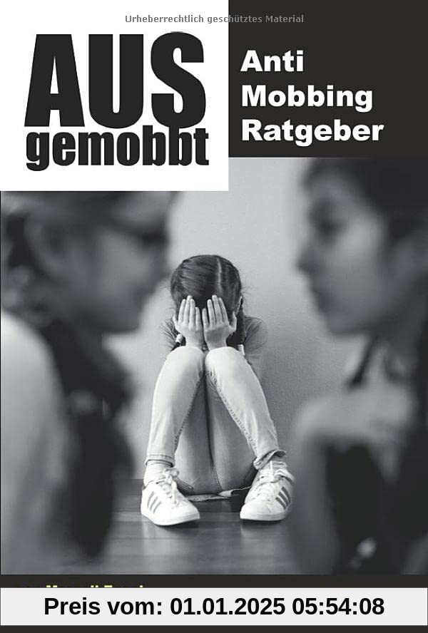 Ausgemobbt: Anti Mobbing Ratgeber