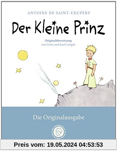 Der Kleine Prinz. Die Originalausgabe: Der Erstausgabe von 1950 angepasst und mit der Originalübersetzung von Grete und 