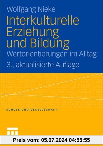 Interkulturelle Erziehung und Bildung: Wertorientierungen im Alltag (Schule und Gesellschaft) (German Edition)