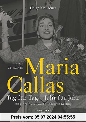 Maria Callas: Tag für Tag – Jahr für Jahr. Eine Chronik