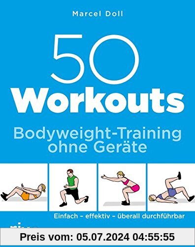 50 Workouts - Bodyweight-Training ohne Geräte: Einfach - effektiv - überall durchführbar