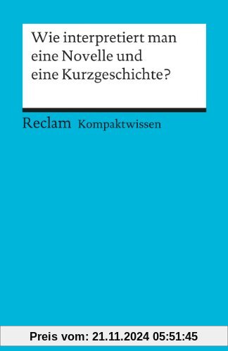 Wie interpretiert man eine Novelle und eine Kurzgeschichte?: (Kompaktwissen): Für die Sekundarstufe