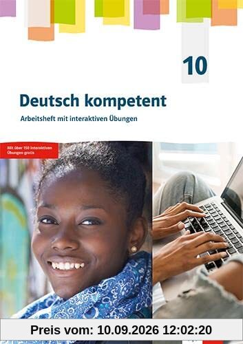 Deutsch kompetent 10. G9-Ausgabe: Arbeitsheft mit interaktiven Übungen Klasse 10 (Deutsch kompetent. Allgemeine Ausgabe Gymnasium ab 2019)