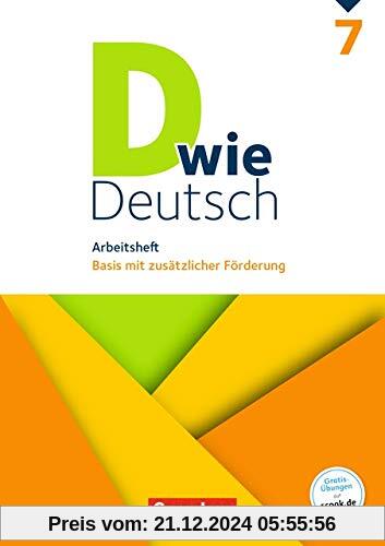 D wie Deutsch - Das Sprach- und Lesebuch für alle: 7. Schuljahr - Arbeitsheft mit Lösungen: Basis mit zusätzlicher Förde