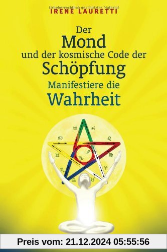 Der Mond und der kosmische Code der Schöpfung: Manifestiere die Wahrheit