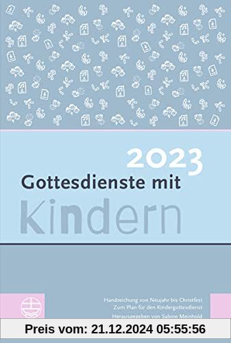 Gottesdienste mit Kindern: Handreichungen von Neujahr bis Christfest 2023