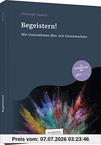 Christoph Quarch Begeistern!, Wie Unternehmen über Sich Hinauswachsen