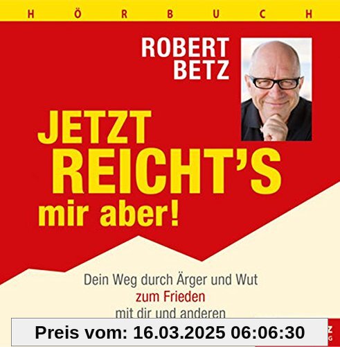 Jetzt reicht's mir aber! - Hörbuch: Dein Weg durch Ärger und Wut zum Frieden mit dir und den anderen