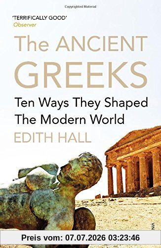 Edith Hall The Ancient Greeks, Ten Ways They Shaped The Modern World